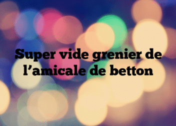 Super vide grenier de l’amicale de betton